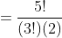 =\frac{5!}{(3!)(2)}