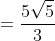 =\frac{5\sqrt{5}}{3}