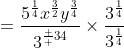 =\frac{5^{\frac14}x^{\frac32}y^{\frac34}}{3^{\frac  34}}\times\frac{3^{\frac14}}{3^{\frac14}}