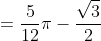 =\frac{5}{12}\pi-\frac{\sqrt{3}}{2}