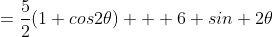 =\frac{5}{2}(1+cos2\theta) + 6 sin 2\theta