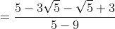 =\frac{5-3\sqrt{5}-\sqrt{5}+3}{5-9}