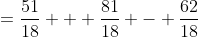=\frac{51}{18} + \frac{81}{18} - \frac{62}{18}