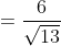 =\frac{6}{\sqrt{13}}