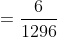 =\frac{6}{1296}