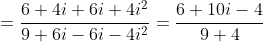 =\frac{6+4i+6i+4i^2}{9+6i-6i-4i^2}=\frac{6+10i-4}{9+4}