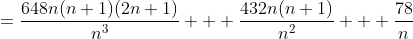 =\frac{648n(n+1)(2n+1)}{n^3} + \frac{432n(n+1)}{n^2} + \frac{78}{n}