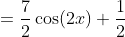 =\frac{7}{2}\cos(2x)+\frac{1}{2}