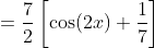 =\frac{7}{2}\left[\cos(2x)+\frac{1}{7}\right]