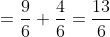 =\frac{9}{6}+\frac{4}{6}=\frac{13}{6}