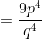 =\frac{9p^4}{q^4}