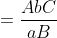 =\frac{AbC}{aB}