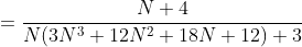=\frac{N+4}{N(3N^3+12N^2+18N+12)+3}