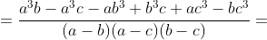 =\frac{a^3b-a^3c-ab^3+b^3c+ac^3-bc^3}{(a-b)(a-c)(b-c)}=