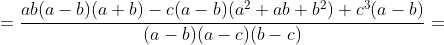 =\frac{ab(a-b)(a+b)-c(a-b)(a^2+ab+b^2)+c^3(a-b)}{(a-b)(a-c)(b-c)}=