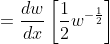 =\frac{dw}{dx}\left[\frac{1}{2}w^{-\frac{1}{2}}\right]