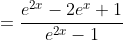 =\frac{e^{2x}-2e^x+1}{e^{2x}-1}