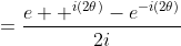 \begin{aligned}\sin\!\left(2\theta\right)&=\frac{e  ^{i(2\theta)}-e^{-i(2\theta)}}{2i}\\&=\frac{\left(e^{i\theta}+e^{-i\theta}\right)\left(e^{i\theta}-e^{-i\theta}\right)}{2i}\\&=2\left(\frac{e^{i\theta}+e  ^{-i\theta}}{2}\right)\left(\frac{e^{i\theta}-e^{-i\theta}}{2i}\right)\\&=2\cos\theta\sin\theta\\&=2  \sin\theta\cos\theta\end{aligned}