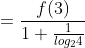 =\frac{f(3)}{1+\frac{1}{log_{2}{4}}}