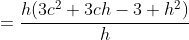 =\frac{h(3c^2+3ch-3+h^2)}{h}