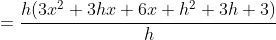 =\frac{h(3x^2+3hx+6x+h^2+3h+3)}{h}