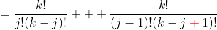 =\frac{k!}{j!(k-j)!} + \frac{k!}{(j-1)!(k-j\color{red}+\color{black}1)!}