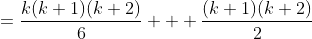 =\frac{k(k+1)(k+2)}{6} + \frac{(k+1)(k+2)}{2}