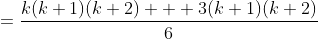 =\frac{k(k+1)(k+2) + 3(k+1)(k+2)}{6}