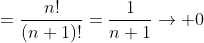 =\frac{n!}{(n+1)!}=\frac{1}{n+1}\rightarrow 0