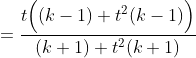 =\frac{t\Big((k-1)+t^2(k-1)\Big)}{(k+1)+t^2(k+1)}