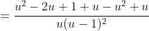  <br />
\begin{aligned}<br />
\frac1{u(u-1)^2}&=\frac{u^2-2u+1+u-u^2+u}{u(u-1)^2}\\&=\frac{(u-1)^2+u-u(u-1)}{u(u-1)^2}\\&=\frac1u+\frac1{(u-1)^2}-\frac1{u-1}<br />
\end{aligned}<br />
