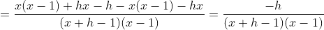 =\frac{x(x-1)+hx-h-x(x-1)-hx}{(x+h-1)(x-1)}=\frac{-h}{(x+h-1)(x-1)}