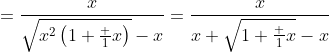 =\frac{x}{\sqrt{x^2\left(1+\frac 1x\right)}-x}=\frac{x}{x \sqrt{1+\frac 1x}-x}