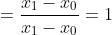 =\frac{x_1-x_0}{x_1-x_0}=1