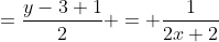 =\frac{y-3+1}{2} = \frac{1}{2x+2}