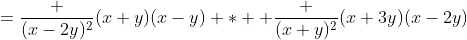=\frac {(x-2y)^2}{(x+y)(x-y)} *  \frac {(x+y)^2}{(x+3y)(x-2y)}