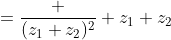=\frac {(z_1+z_2)^2} {z_1 z_2}