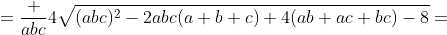 =\frac {abc}4\sqrt{(abc)^2-2abc(a+b+c)+4(ab+ac+bc)-8}=
