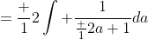 =\frac 12\int \frac{1}{\frac 12a+1}da
