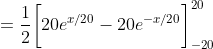 =\frac12\bigg[20e^{x/20}-20e^{-x/20}\bigg]_{-20}^{20}