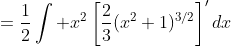 =\frac12\int x^2\left[\frac23(x^2+1)^{3/2}\right]'dx