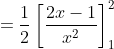 =\frac12\left[\frac{2x-1}{x^2}\right]_1^2