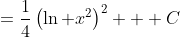 =\frac14\left(\ln x^2\right)^2 + C