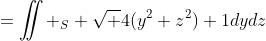 =\iint _S \sqrt {4(y^2+z^2)+1}dydz