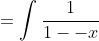 =\int\frac{1}{1--x}