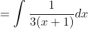 =\int\frac{1}{3(x+1)}dx