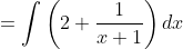 =\int\left(2+\frac1{x+1}\right)dx