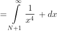 =\int\limits_{N+1}^{\infty}\frac{1}{x^4}\, dx