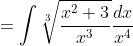 =\int\sqrt[3]{\frac{x^2+3}{x^3}}\frac{dx}{x^4}