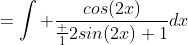 =\int \frac{cos(2x)}{\frac 12sin(2x)+1}dx